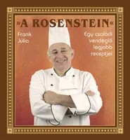 A Rosenstein - Egy családi vendéglő legjobb receptjei Frank Júlia
