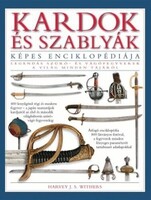 Harvey J. S. Withers - Kardok ​és szablyák képes enciklopédiája