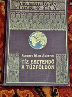 ALBERT M.de AGOSTINI TIZ ESZTENDŐ A TŰZFÖLDÖN   MAGYAR FÖLDRAJZI TÁRSASÁG KÖNYVTÁRA