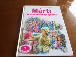 GILBERT DELAHAYE - MARCEL MARLIER Márti és a születésnapi ajándék, Három mese Mártiról1997