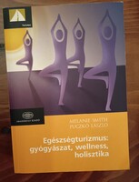 Egészségturizmus: gyógyászat, wellness, holisztika