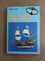 Marjai Imre - Készítsünk hajó modellt! - mellékletekkel,1987*