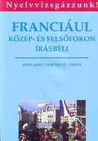 Franciául közép- és felsőfokon írásbeli - Duplaissy-Kaposiné-Staub