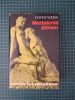 ! David Weiss - Meztelenül jöttem - Rodin életregénye - 1300