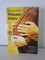 Frank Mungeam : Kispapakönyv - Készüljünk közösen a szülésre!