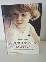 Kovács Ágnes : A doktor néni könyve ( leendő és gyakorló szülőknek )