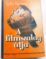 Lohr Ferenc: A filmszalag útja (Kir. Magyar Természettudományi Társulat, 1941)