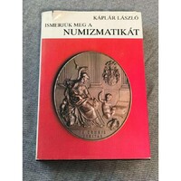 Káplár László - Ismerjük meg a numizmatikát 1984