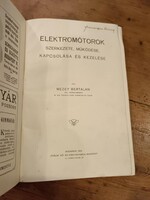 ELEKTRÓMOTOROK szerkezete, működése, kapcsolása és kezelése Mezey Bertalan 1910-ből, RITKÁBB!