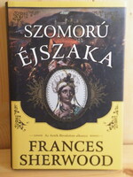 Frances Sherwood: Szomorú ​éjszaka Az Azték Birodalom alkonya - új -