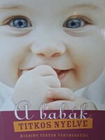 A babák titkos nyelve - KICSINY TESTEK TESTBESZÉDE ( Edwin Kiester & Sally Kiester )