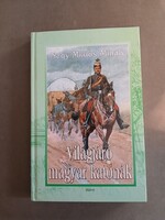 Nagy Miklós Mihály - Világjáró magyar katonák - Zrínyi,2007
