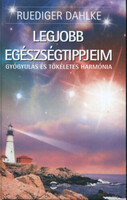 Rüdiger Dahlke: Legjobb egészségtippjeim - Gyógyulás és tökéletes harmónia