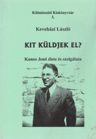 Keveházi László: Kit küldjek el? _ Kunos Jenő élete és szolgálata