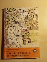 Kőváry György Kapd el a tolvajt, és tartsd a szád!