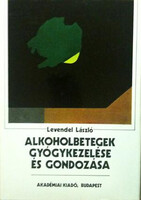 Levendel László: Alkoholbetegek gyógykezelése és gondolkozása