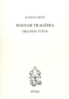 Raffay Ernő: Magyar tragédia ( Trianon 75 éve )