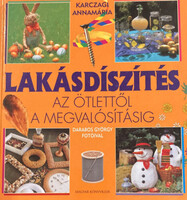 Karczagi Annamária: Lakásdíszítés - Az ötlettől a megvalósításig