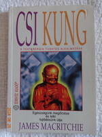 James Macritchie:  CSI KUNG -  A testenergia tudatos alkalmazása