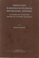 Makai István: Korszerű rádiókészülékek rendszere, építése