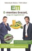 Sebestyén Balázs-Tóth Gábor: E-mentes övezet, avagy mit reggeliztél ma?