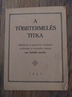 A többtermelés titka , régi  oktatási füzet gazdák részére 1927, papírrégiség
