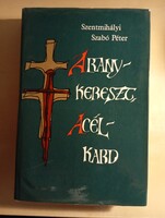 Szentmihályi Szabó Péter Arany -kereszt, acél-kard
