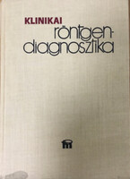 Csákány György; Forrai Jenő (szerk.): Klinikai röntgendiagnosztika