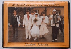 Kadlott Károly – Lakodalom van  a mi i utcánkban . Retro audio kazetta , használt   .