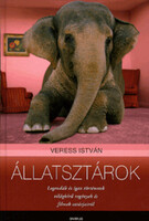 Veress István: Állatsztárok ( legendák és igaz történetek világhírű regények és filmek sztárjairól )