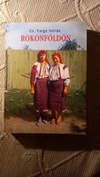 Rokonföldön - Cs. Varga István - Szellemi utazás Erdélyben és Csángóföldön 2004