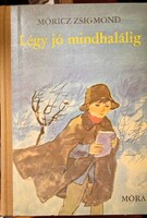 Móricz Zsigmond: Légy jó mindhalálig