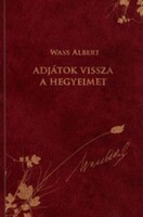 Wass Albert:  Adjátok vissza a hegyeimet ( Díszkiadás 1. )