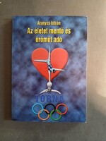 Aranyos István - Az életet mentő és örömöt adó TORNA