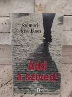Szomori - Kiss János Add a szíved! (200)
