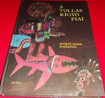 1984.Boglár Lajos - Würtz Ádám :A Tollaskígyó fiai INDIÁN MESÉK könyv a képek szerint MÓRA
