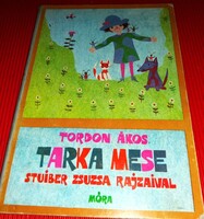 1982.Tordon Ákos - Tarka mese könyv a képek szerint MÓRA