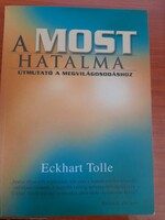 Eckhart Tolle: A Most hatalma - útmutató a megvilágosodáshoz