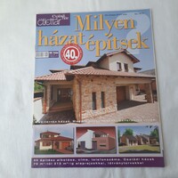 Milyen házat építsek?  Családi ház ötlettár 40. szám  2010/4.