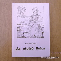 Az utolsó Bulcs (honfoglalás, magyar őstörténet) - M. Katona Ilona