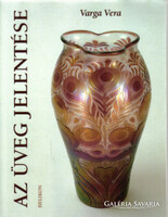 A 19-20. századi üvegművészet  Varga Vera Az ​üveg jelentése