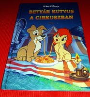 1999.Varga Csaba -DISNEY:Betyár kutyus a cirkuszba KÉPES MESE könyv a képek szerint DISNEY KÖNYVKLUB