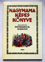 Nagymama képeskönyve - rajzolta Mühlbeck Károly   Bp , 1985 Bodor Ferenc válogatása