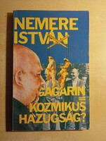 Nemere István Gagarin = kozmikus hazugság?