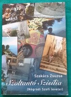 Szakács Zsuzsa: Szoltantó ​Szisília - Nógrádi Szofi levelei/Csakis Szicília! > Regény, önéletrajz