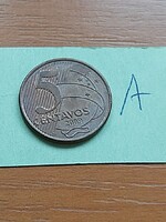 BRAZÍLIA BRASIL 5 CENTAVOS 2009 Rézzel bevont acél, Joaquim José da Silva Xavier   #A