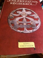 Emlékezzünk régiekről Képes történelem című könyv László Gyula A Kárpátmedence népeinek története.