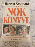 Miriam Stoppard: Nők Könyve Hogyan legyünk és maradjunk csinosak,egészségesek és boldogok .