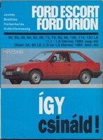 Így Csináld - Ford Escort Ford Orion - Javítás, Beállítás, Karbantartás, Autóvillamosság 1992. Ritka