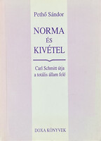 Pethő Sándor: Norma és kivétel - Carl Schmitt útja a totális állam felé